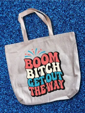 Boom B--ch Get Out The Way Tote Bag