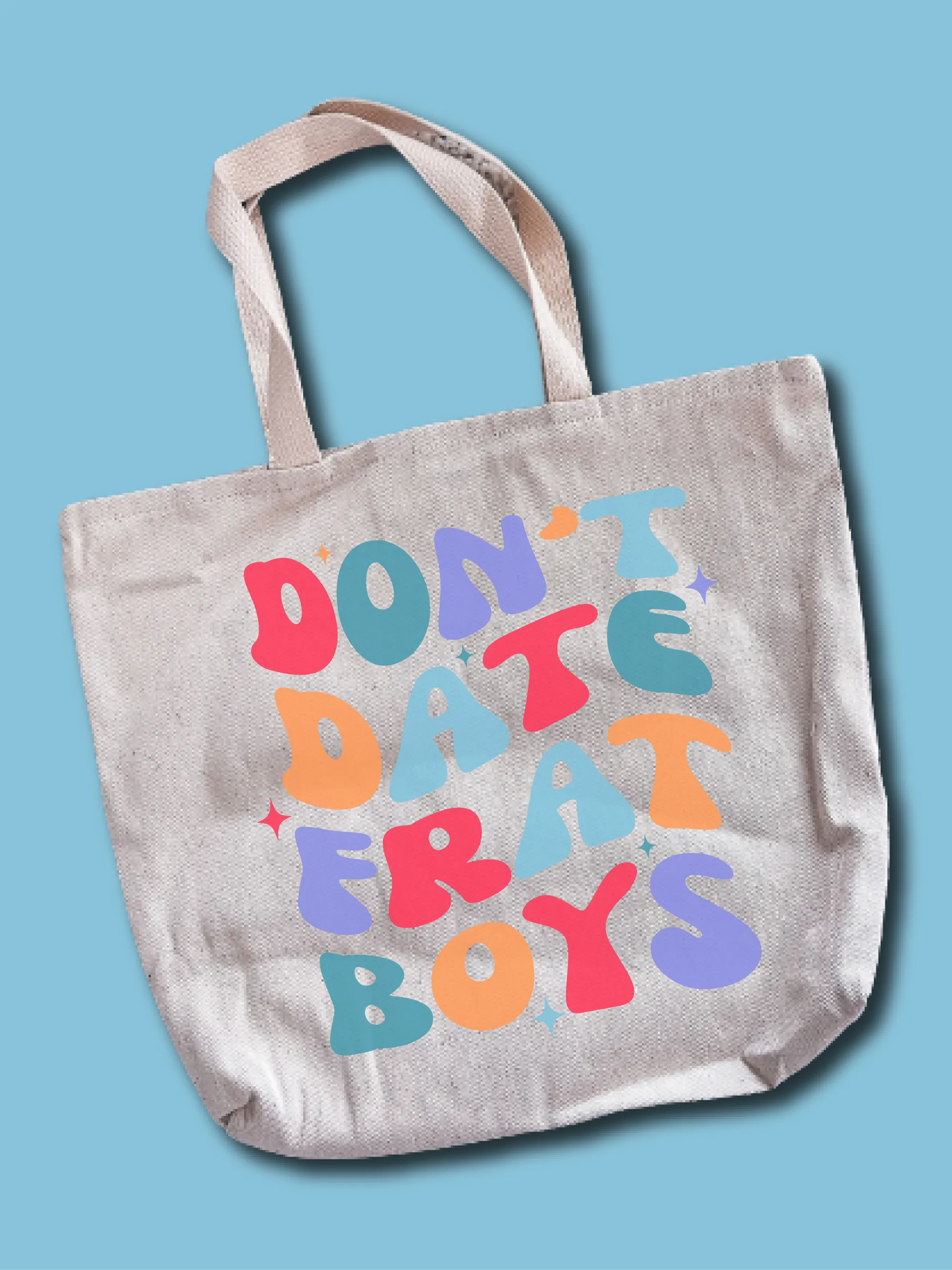 Don't Date Frat Boys Tote Bag